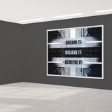 DREAM IT BELIEVE IT ACHIEVE IT